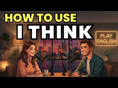 Learn English with Real Conversations Podcast | How to Use “I Think” in Everyday English