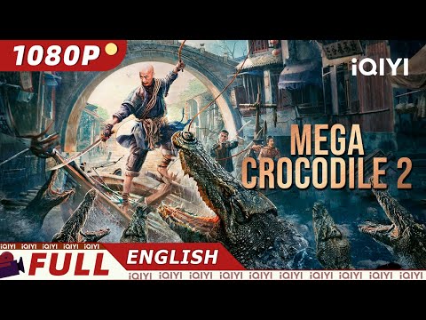 【ENG SUB】Mega Crocodile 2 | Action/Adventure/Monster | New Chinese Movie | iQIYI Movie English
