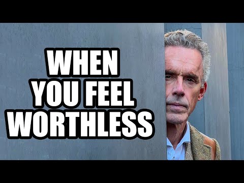 WHEN YOU FEEL WORTHLESS - Jordan Peterson (Best Motivational Speech)