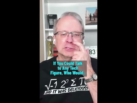 If You Could Talk to Any Tech Figure, Who Would It