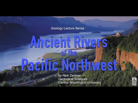 Ancient Rivers of the Pacific Northwest