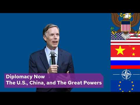 Diplomacy Now | The U.S., China, and the Great Powers