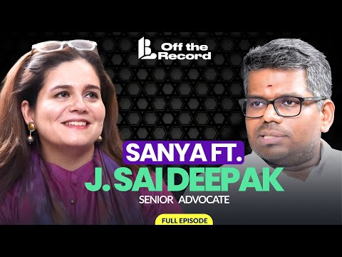 Senior Advocate J Sai Deepak, Off The Record With Sanya Talwar | Full Episode