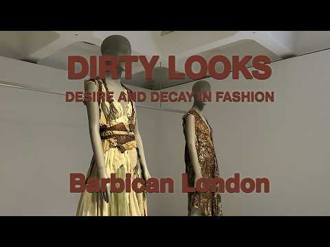 Exhibition: Dirty Looks - Desire and Decay in Fashion at Barbican London