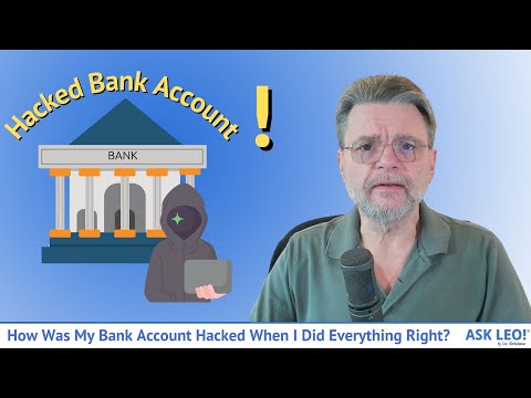 How Was My Bank Account Hacked When I Did Everything Right?