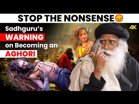 STOP THE NONSENSE😡 | Sadhguru’s WARNING on Becoming an AGHORI | MahaKumbh 2025