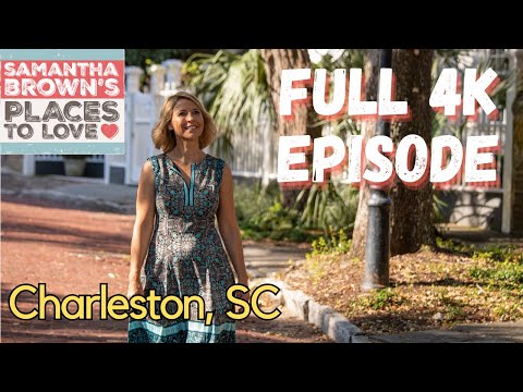 Charleston, South Carolina - Samantha Brown's Places to Love FULL 4K EPISODE