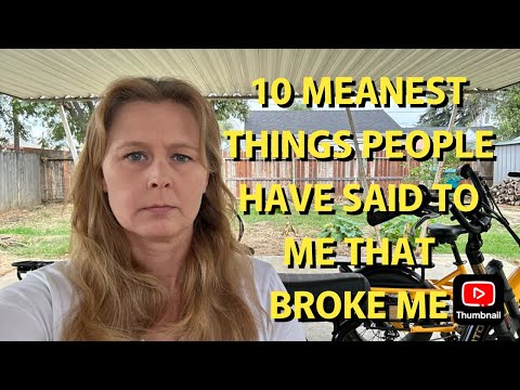 TOP 10 HURTFUL THINGS PEOPLE SAID THAT BROKE ME
