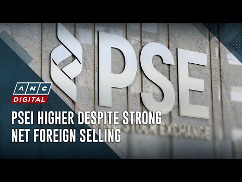 PSEi higher despite strong net foreign selling | ANC
