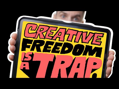Creative Freedom is a Trap!