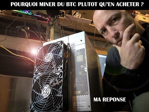 POURQUOI MINER DU BITCOIN PLUTOT QU'EN ACHETER ET OU ?