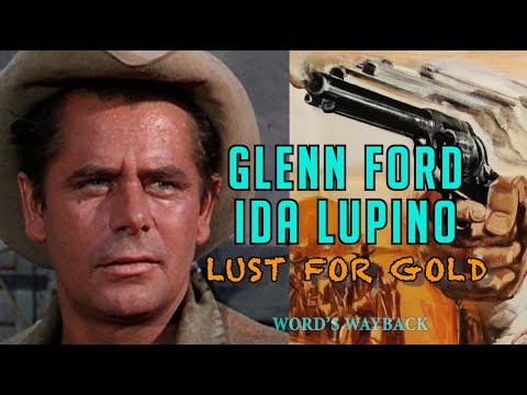 Glenn Ford LUST FOR GOLD! Free Movie! Western Noir! Dutchman Mine! Ida Lupino! Word's Wayback!