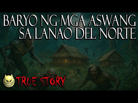 ISANG BARYO NA NIYANGGAW NG DEMONYONG ASWANG SA LANAO DEL NORTE - TRUE STORY