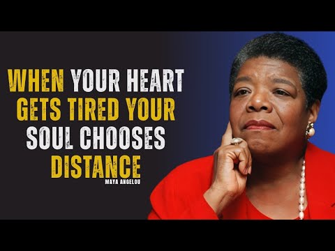 When Your Heart Gets Tired, Your Soul Chooses Distance | MAYA ANGELOU