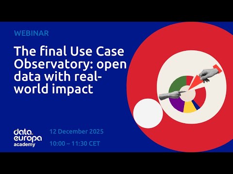 'The final Use Case Observatory: open data with real-world impact' data.europa academy