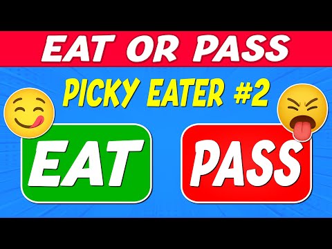 EAT or PASS | 😋 Picky Eaters Edition! (PART 2) 🤢