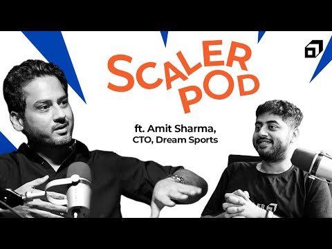 Sports Tech for 200M+ Distributed Systems, React Native | Amit Sharma, CTO @Dream11  | SCALER POD 20