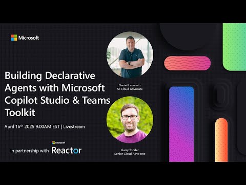 Building Declarative Agents with Microsoft Copilot Studio & Teams Toolkit