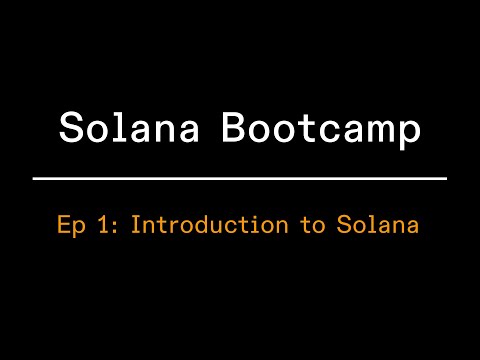 Solana Bootcamp 2023 - Episode 1 - Introduction to Solana