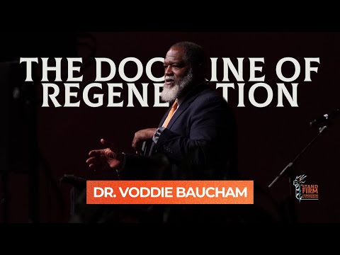 The Doctrine of Regeneration | Dr. Voddie Baucham ⎯ Stand Firm Conference 2025 Brisbane