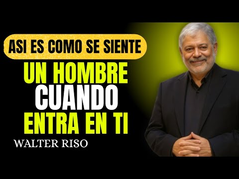 Cómo se siente realmente un hombre cuando entra en ti || Walter Riso