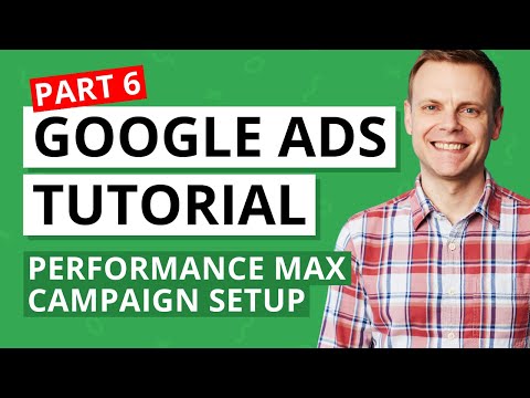 How to Setup Performance Max Campaigns – Google Ads Tutorial Lesson 6