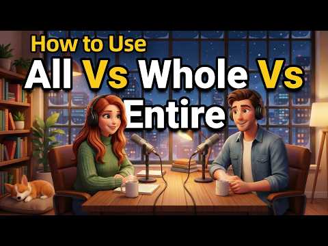 How to Use ALL, WHOLE & ENTIRE in Everyday English | Daily English Conversations | English Podcast