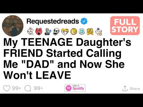 My TEENAGE Daughter's FRIEND Started Calling Me "DAD" and Now She Won't LEAVE [FULL STORY]