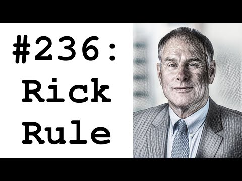 #236: Rick Rule (Rule Investment Media) - 50 Years of Resource Investing