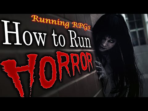 How to Run a Horror Game - Running RPGs