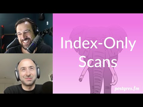 Index-Only Scans | Postgres.FM 109 | #PostgreSQL #Postgres podcast