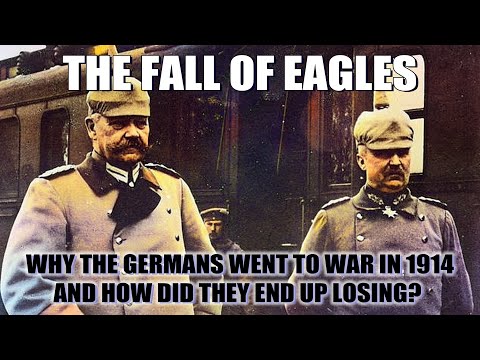 The Fall of Eagles: Why the Germans went to war in 1914 and how did they end up losing | John Bourne