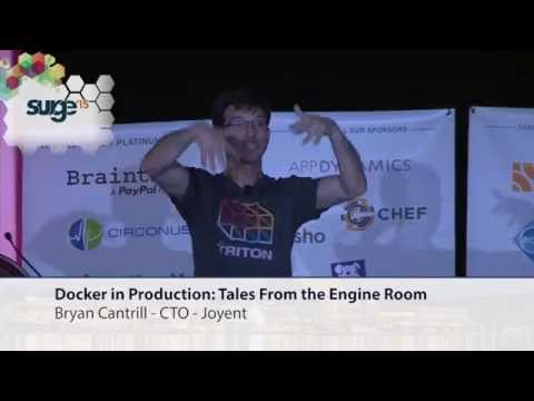 Surge 2015 - Bryan Cantrill - Docker in Production: Tales From the Engine Room