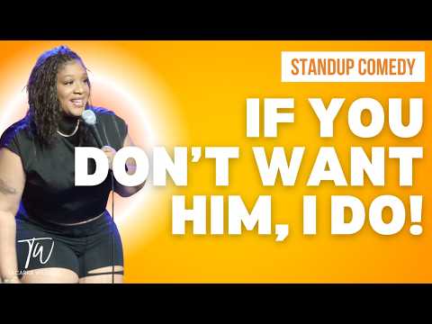 If You Don't Want Him, I Do! - Tacarra Williams - Stand Up Comedy
