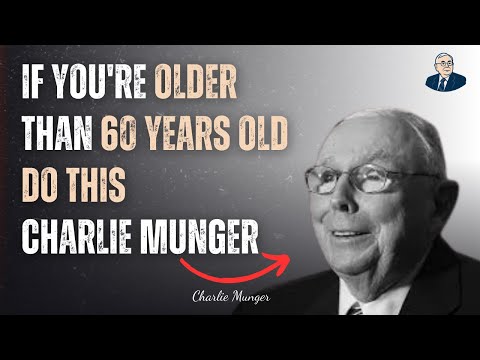 Charlie Munger: If You're Older Than 60 Years Old Do This