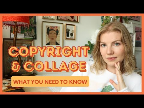 Copyright and Collage Art: Intellectual Property Rights in Regards to Collage Art