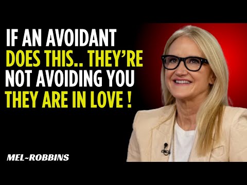 If an Avoidant Does This… They’re Not Avoiding You, They’re in Love! | Mel Robbins Motivational