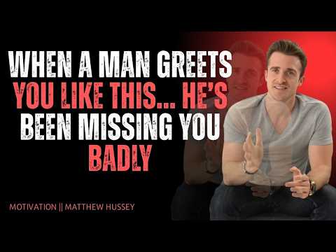 When a Man Greets You Like This… He’s Been Missing You BADLY | Matthew Hussey