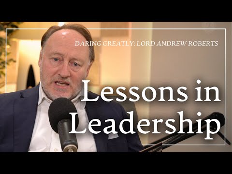Winston Churchill: Timeless Lessons in Leadership (ft. Lord Andrew Roberts)