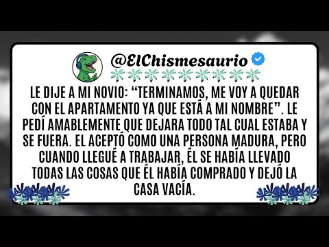 Le dije a mi novio: “Terminamos, me voy a quedar con el apartamento ya que está a mi nombre