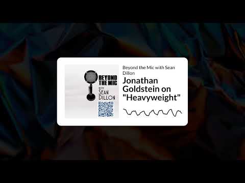 Jonathan Goldstein on "Heavyweight" | Beyond the Mic with Sean Dillon