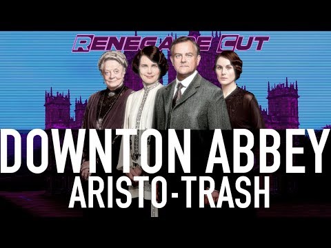 Downton Abbey - Aristo-Trash | Renegade Cut