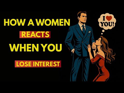 HOW A WOMEN REACTS WHEN YOU LOSE INTEREST #stoicism 