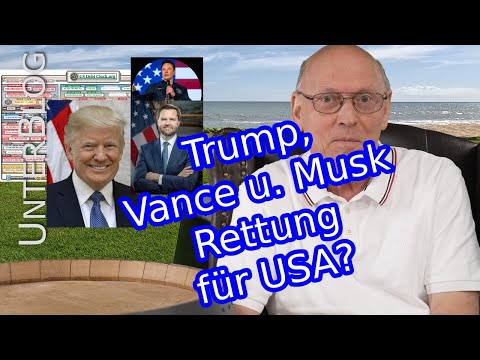 Trump, Vance und Musk – retten sie die USA? Wer rettet uns?