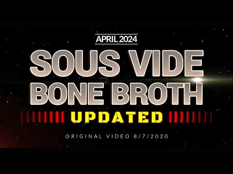 SOUS VIDE BONE BROTH 2024 UPDATED VIDEO