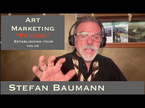 Art Marketing and Pricing with Stefan Baumann , Establishing your value and your value as an artist.