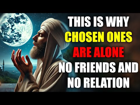 This Is Why Chosen Ones Are Alone No Friends And No Relationship | Islam | RationalDeen