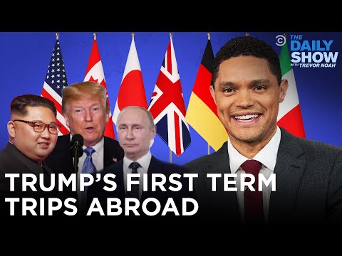 Trump’s First Term Trips Abroad | The Daily Show
