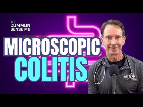 MICROSCOPIC COLITIS I The Common Sense MD I Dr. Tom Rogers