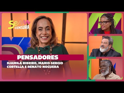 SEM CENSURA | PENSADORES | Djamila Ribeiro, Mario Sergio Cortella e Renato Noguera